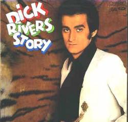 Dick Rivers : Dick Rivers Story
